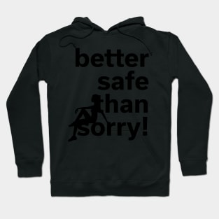 Better safe than sorry | She Hoodie